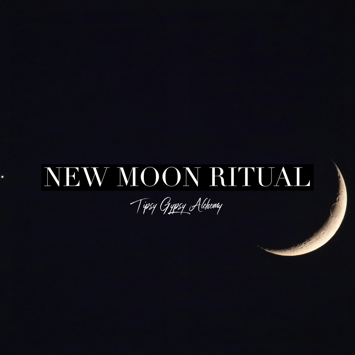 New Moon Rituals – Tipsy Gypsy Alchemy